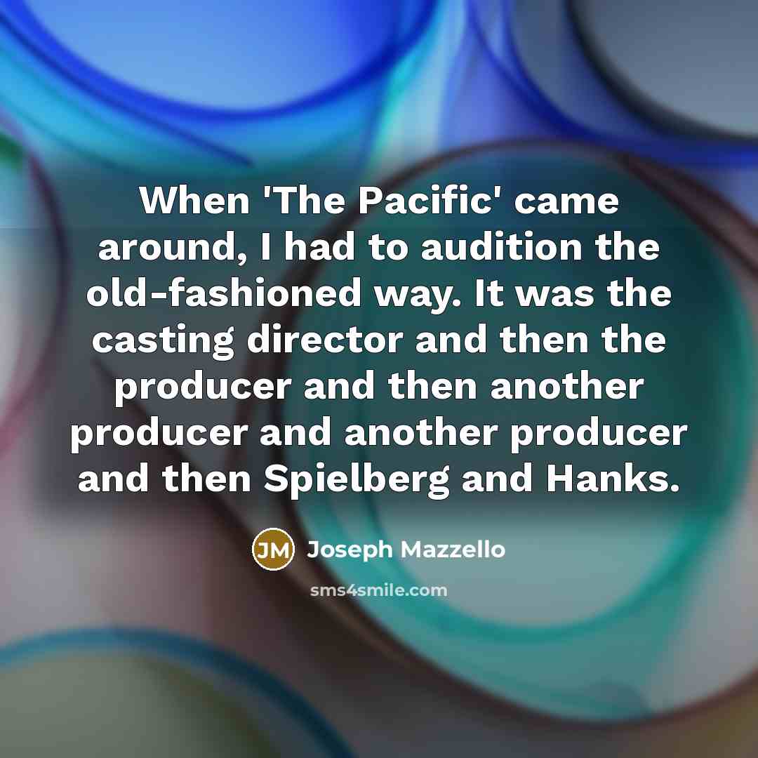 “When 'The Pacific' came around, I had to audition the…” quote by Joseph Mazzello