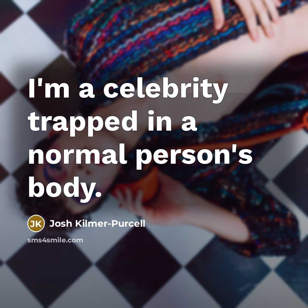“I'm a celebrity trapped in a normal person's body.…” quote by Josh Kilmer-Purcell