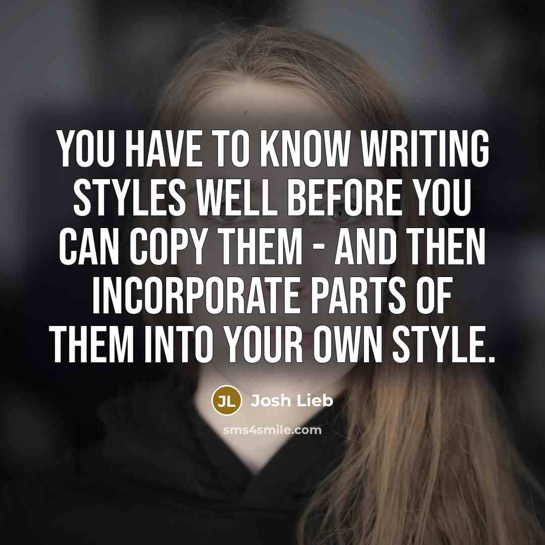 “You have to know writing styles well before you can…” quote by Josh Lieb