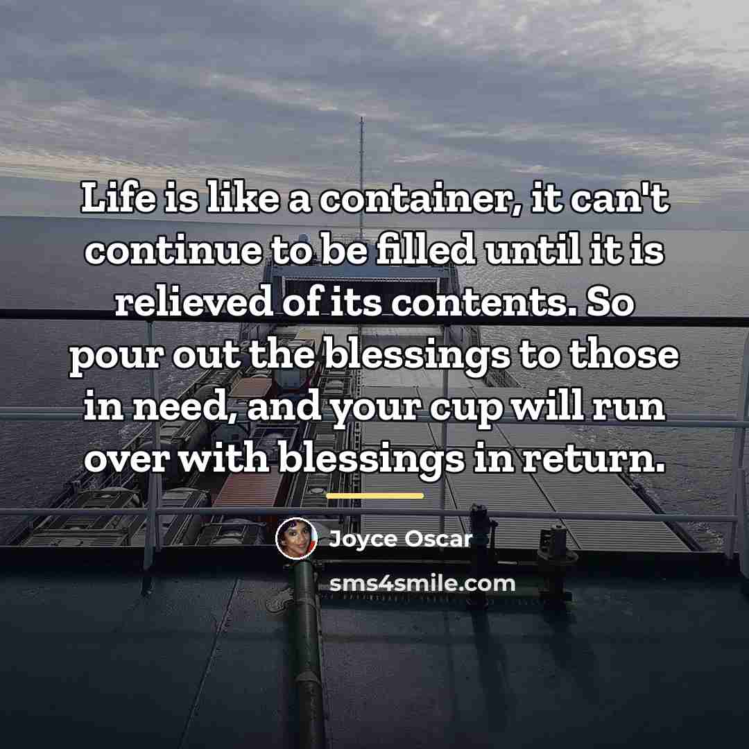 “Life is like a container, it can't continue to be…” quote by Joyce Oscar