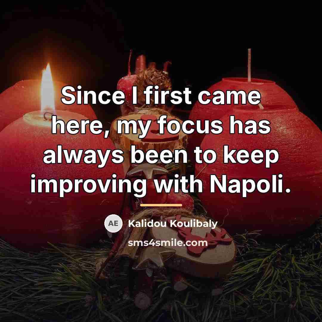 “Since I first came here, my focus has always been…” quote by Kalidou Koulibaly