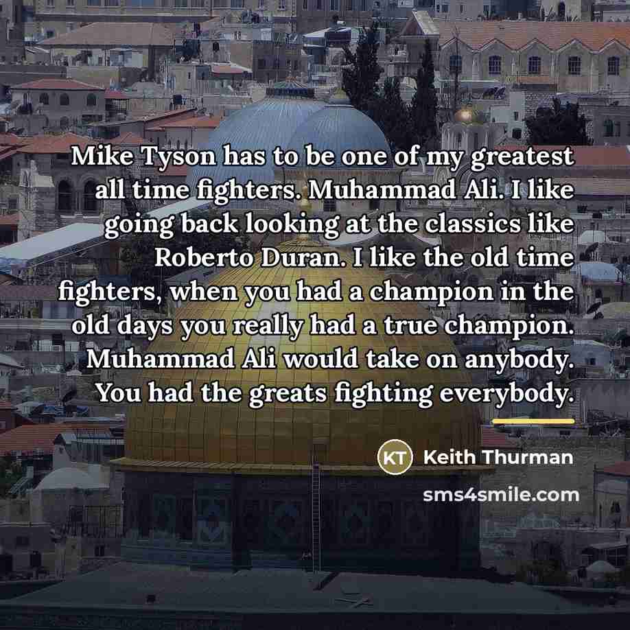 “Mike Tyson has to be one of my greatest all…” quote by Keith Thurman