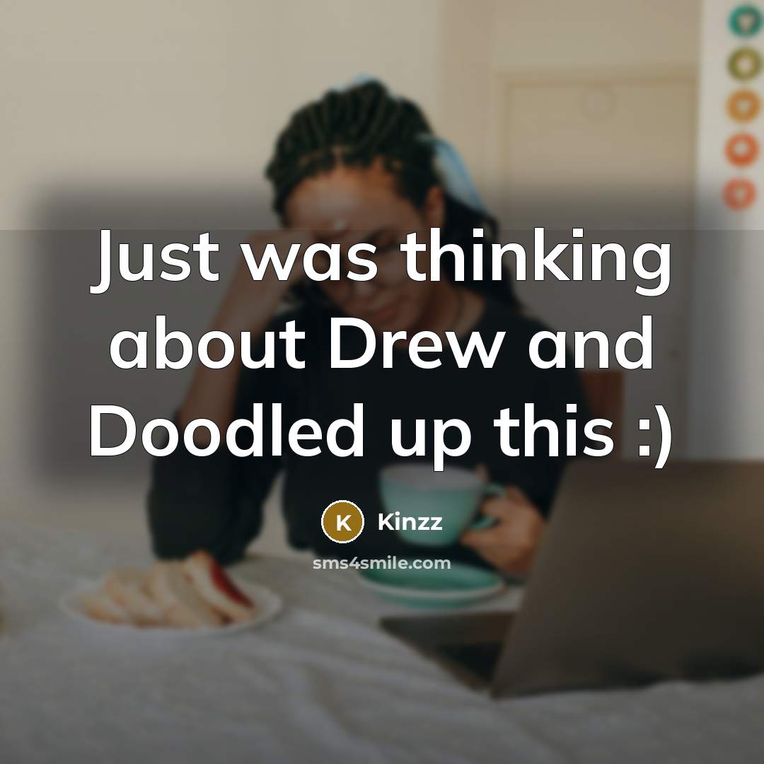 “Just was thinking about Drew and Doodled up this :)” quote by Kinzz