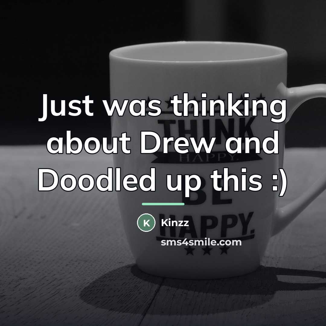 “Just was thinking about Drew and Doodled up this :)…” quote by Kinzz