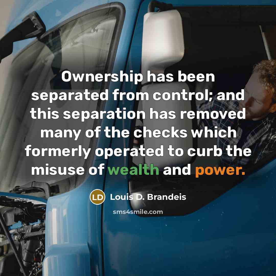 “Ownership has been separated from control; and this separation has…” quote by Louis D. Brandeis