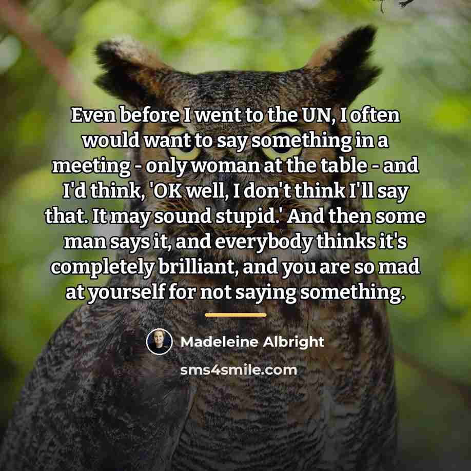 “Even before I went to the UN, I often would…” quote by Madeleine Albright