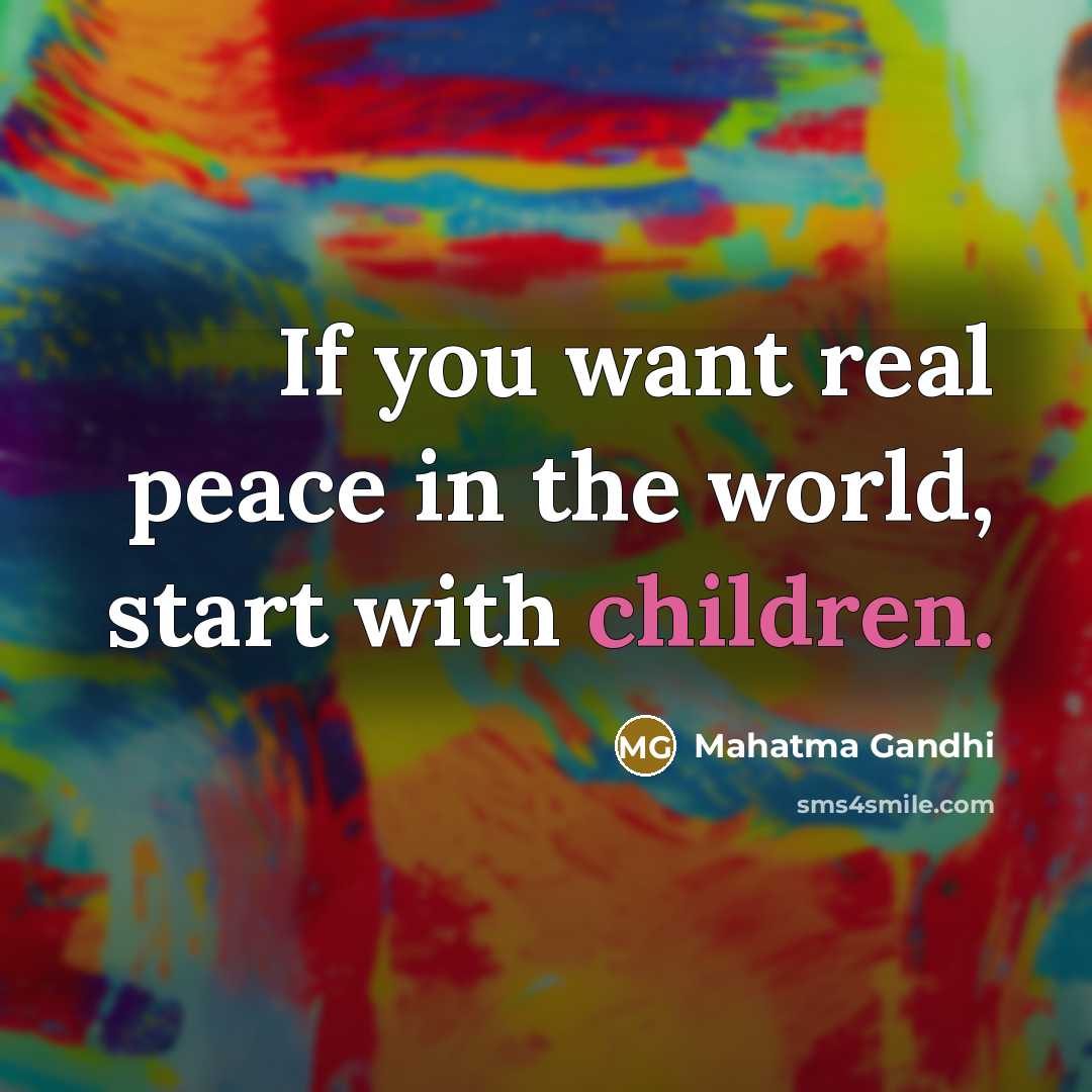 “If you want real peace in the world, start with…” quote by Mahatma Gandhi