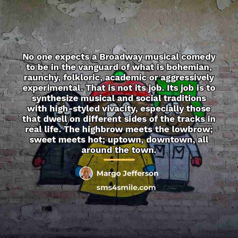 “No one expects a Broadway musical comedy to be in…” quote by Margo Jefferson