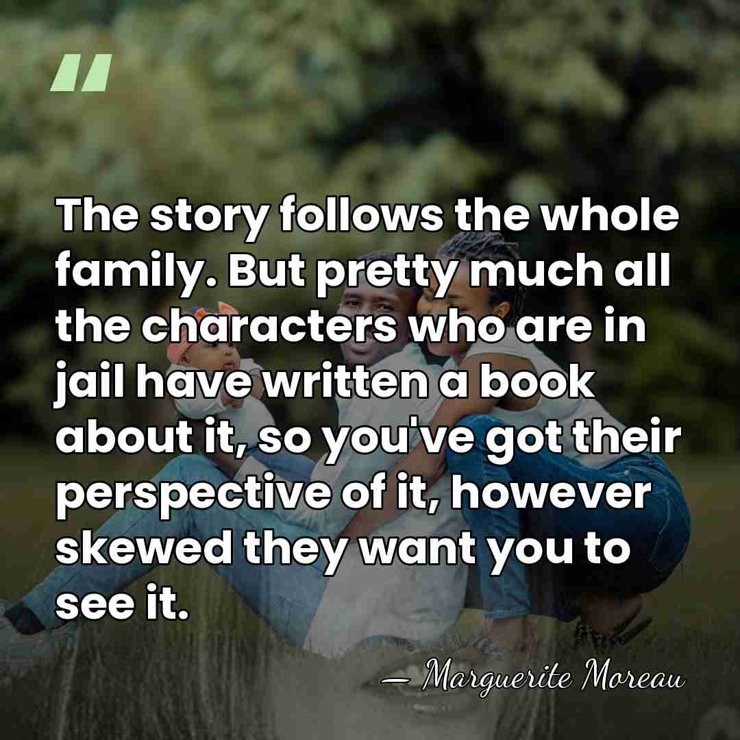 The story follows the whole family. But pretty much all the characters&hellip; - Marguerite Moreau