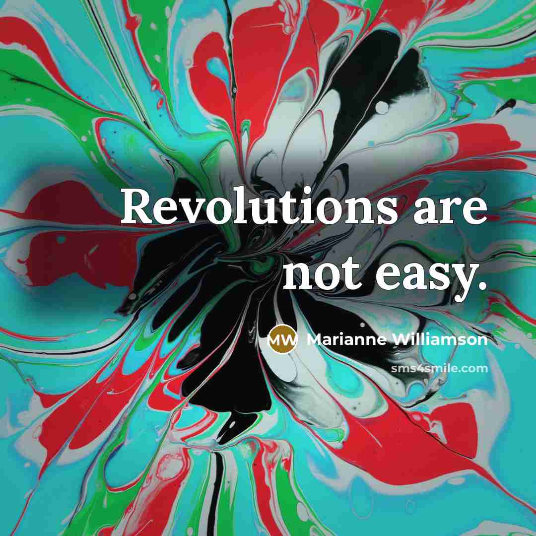 “Revolutions are not easy.…” quote by Marianne Williamson