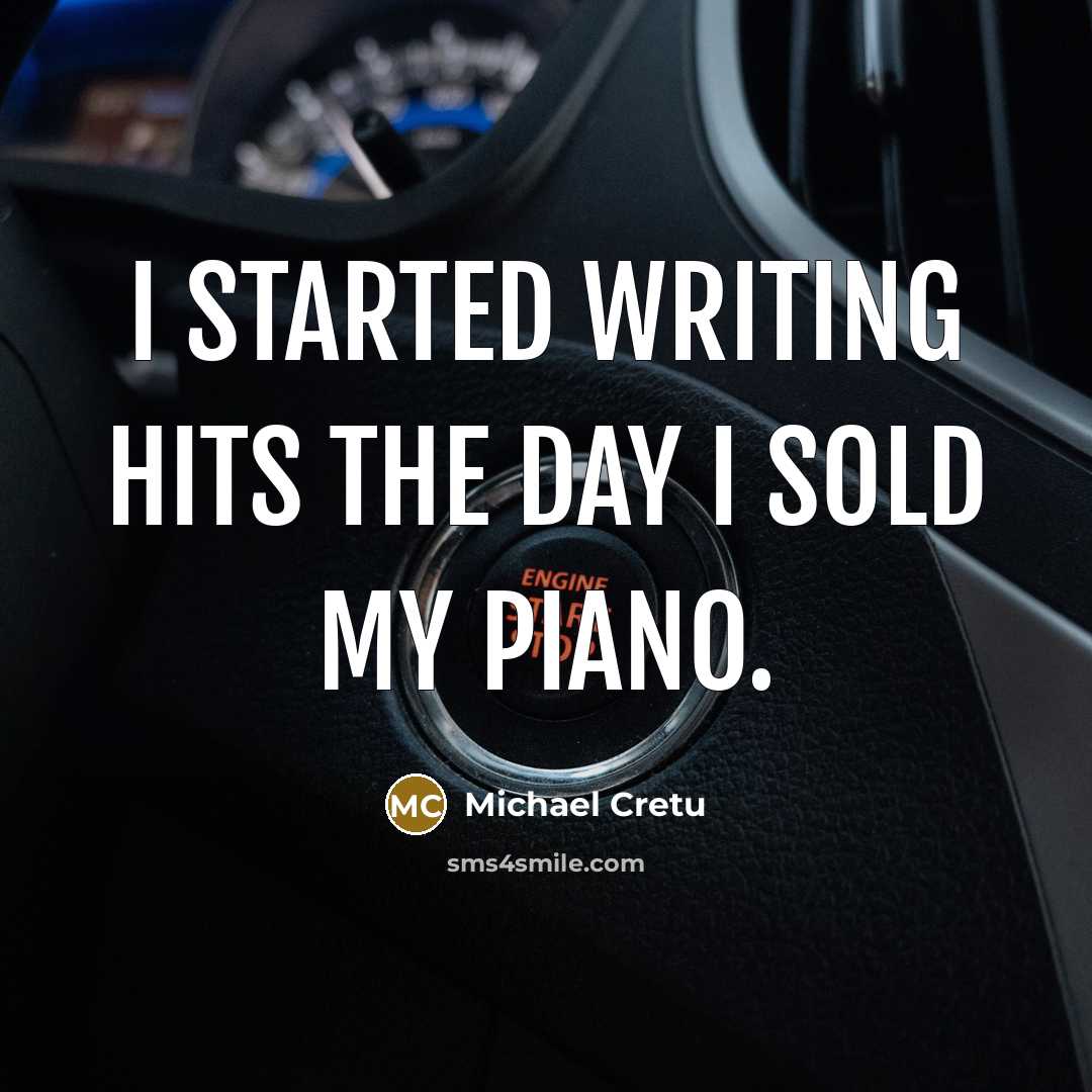 “I started writing hits the day I sold my piano.…” quote by Michael Cretu