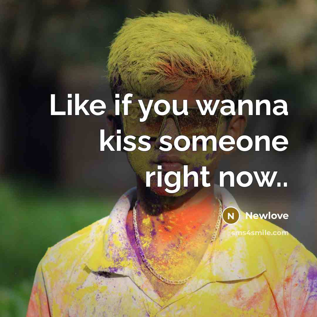 “Like if you wanna kiss someone right now..” quote by Newlove