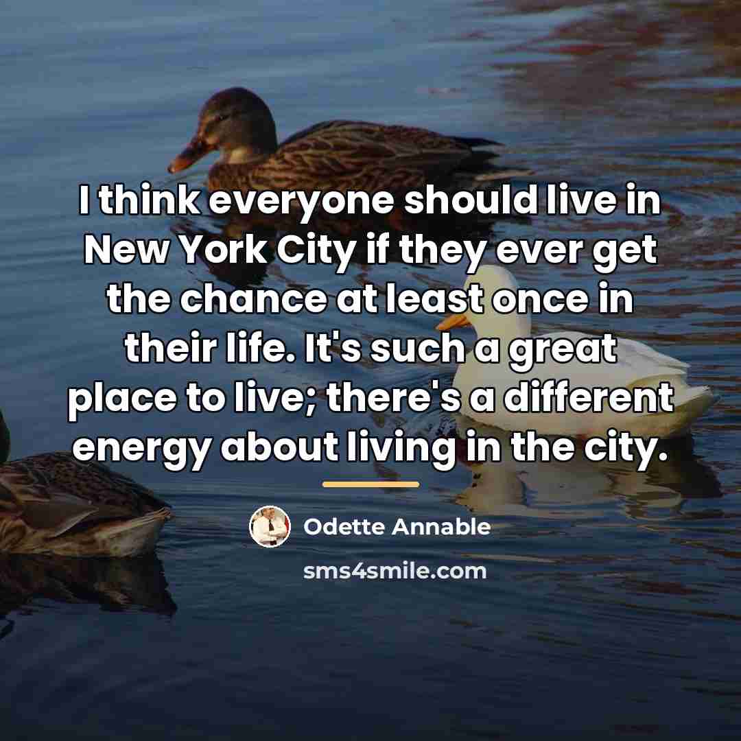 “I think everyone should live in New York City if…” quote by Odette Annable