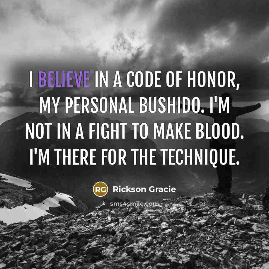 “I believe in a code of honor, my personal Bushido.…” quote by Rickson Gracie
