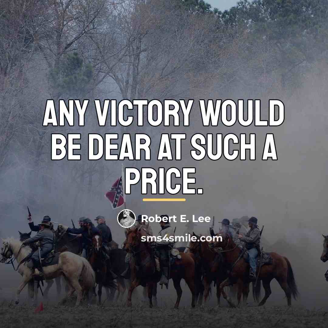 “Any victory would be dear at such a price.…” quote by Robert E. Lee