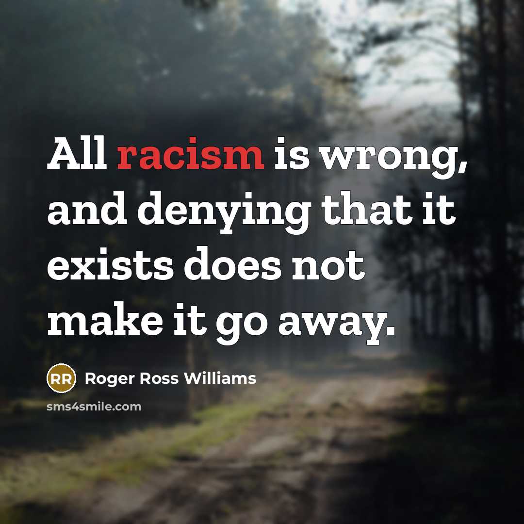 “All racism is wrong, and denying that it exists does…” quote by Roger Ross Williams