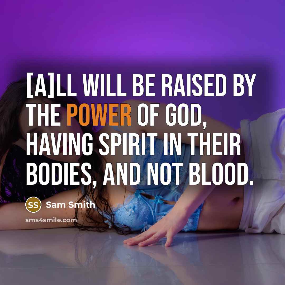 “[A]ll will be raised by the power of God, having…” quote by Sam Smith