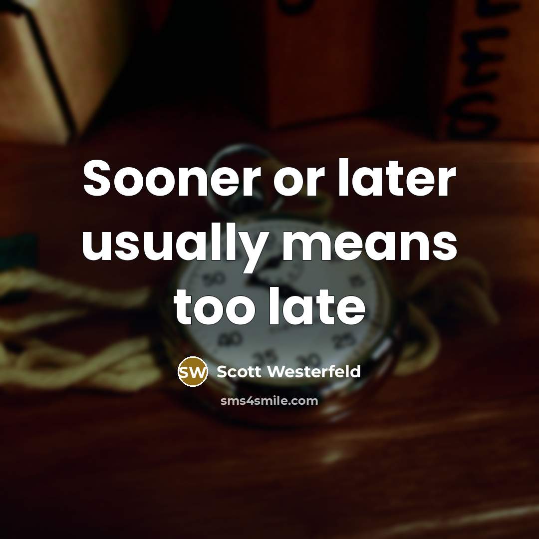 “Sooner or later usually means too late” quote by Scott Westerfeld