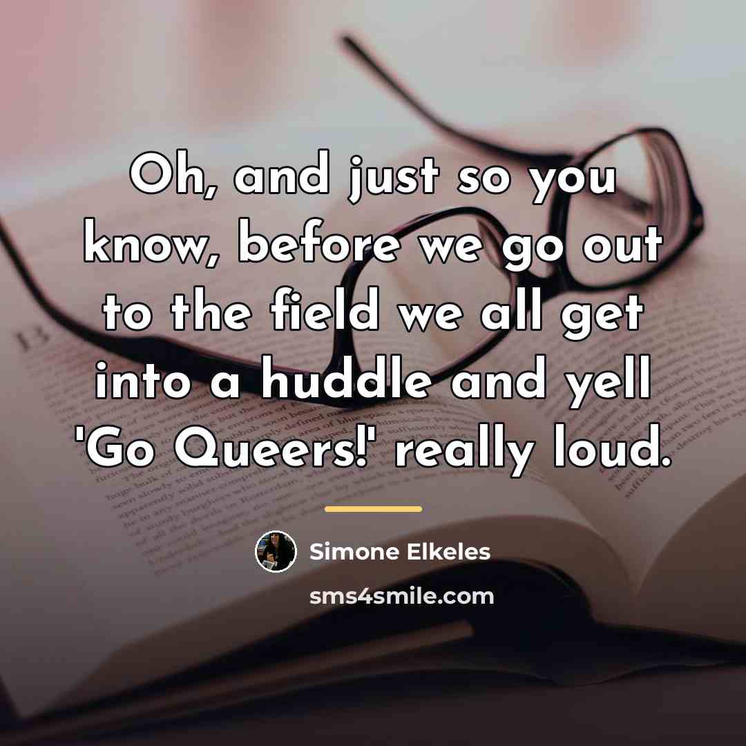 “Oh, and just so you know, before we go out…” quote by Simone Elkeles