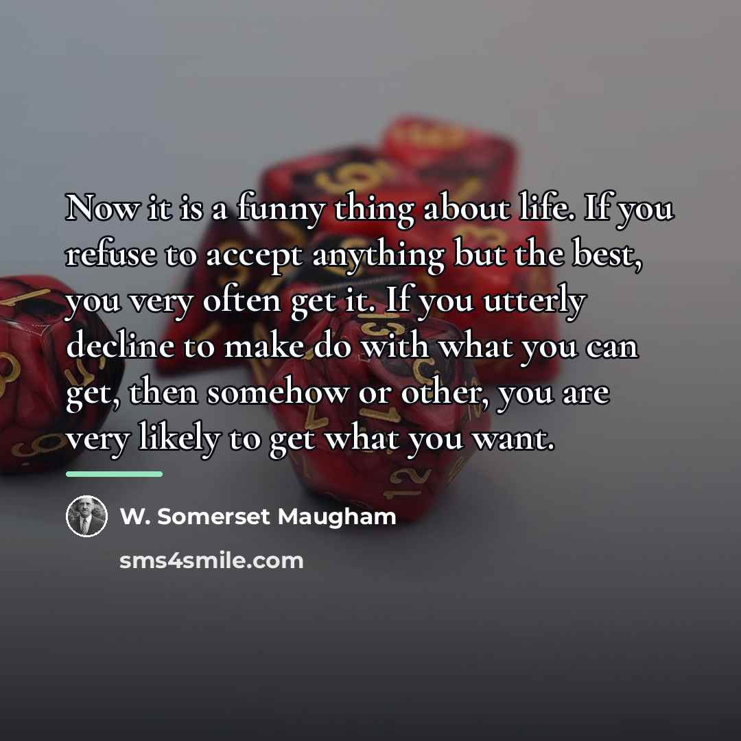 “Now it is a funny thing about life. If you…” quote by W. Somerset Maugham