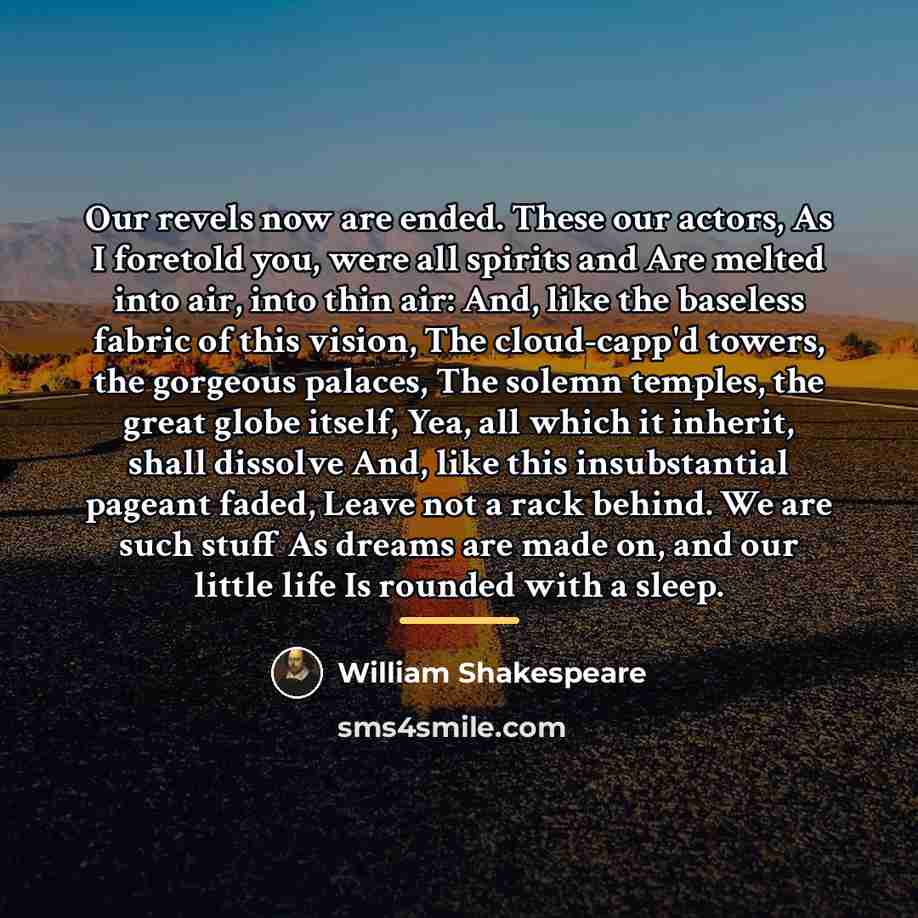 “Our revels now are ended. These our actors, As I…” quote by William Shakespeare