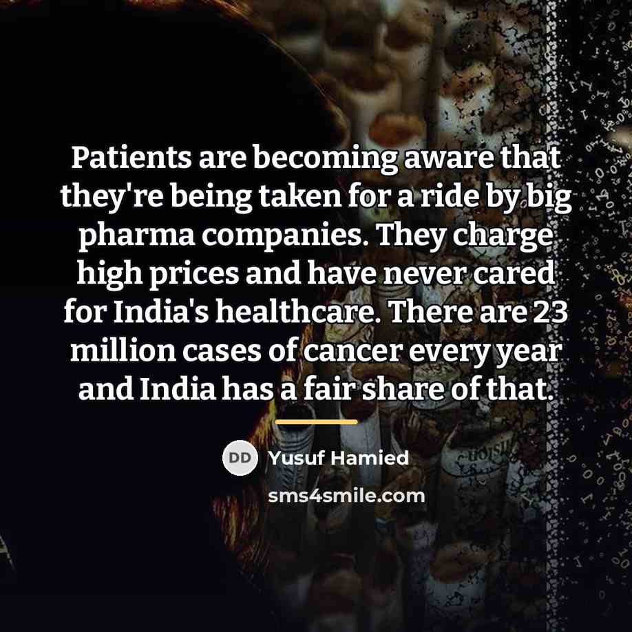 “Patients are becoming aware that they're being taken for a…” quote by Yusuf Hamied