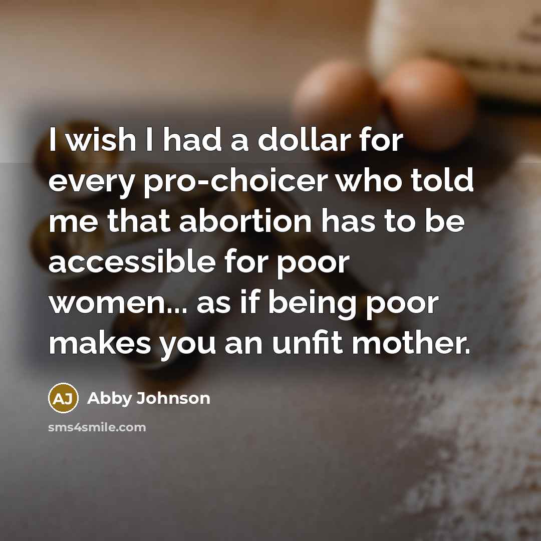 “I wish I had a dollar for every pro-choicer who…” quote by Abby Johnson