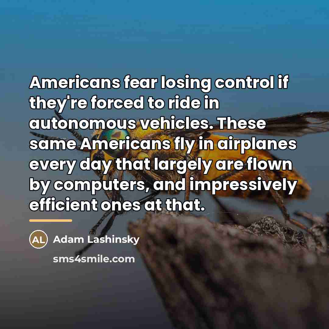 “Americans fear losing control if they're forced to ride in…” quote by Adam Lashinsky