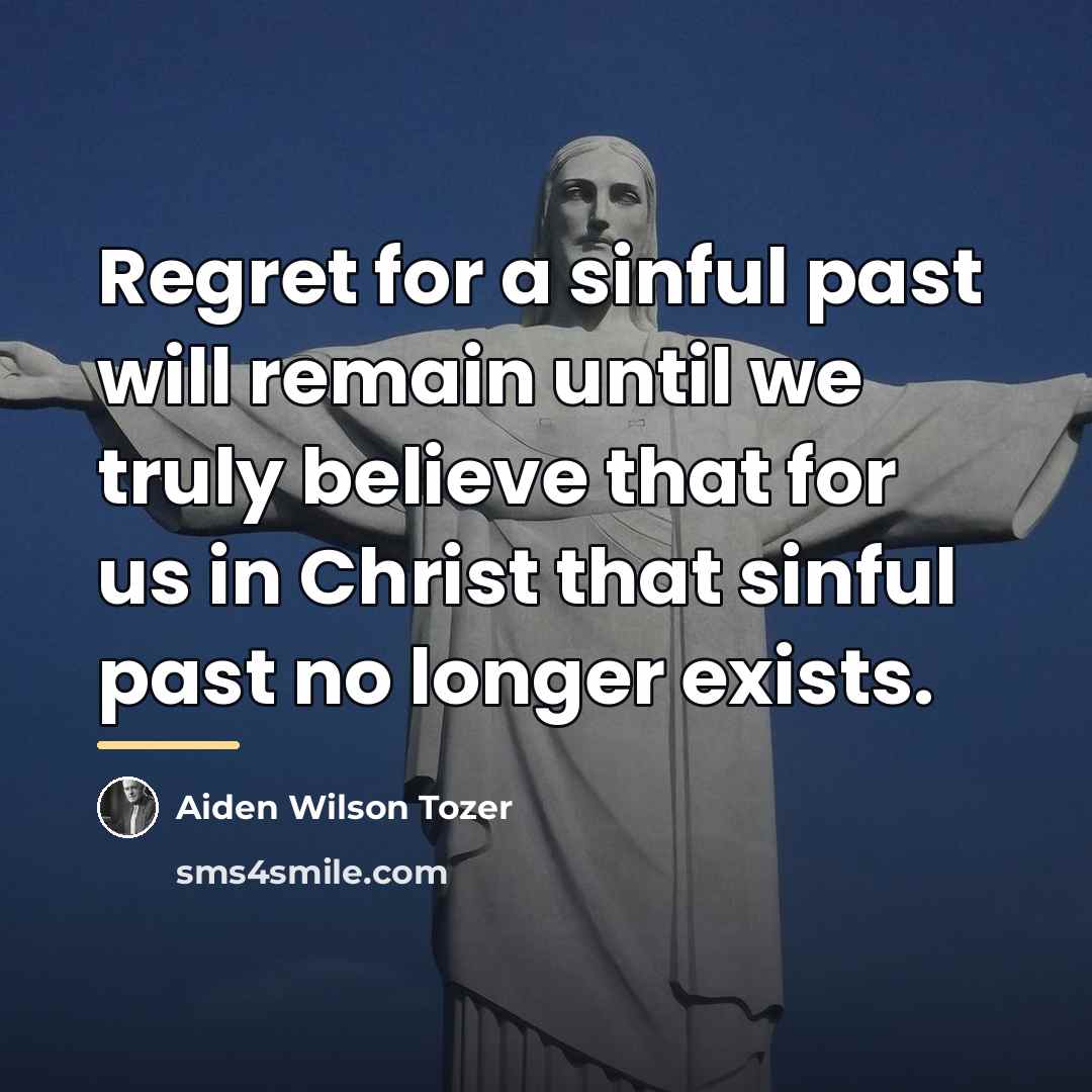 “Regret for a sinful past will remain until we truly…” quote by Aiden Wilson Tozer