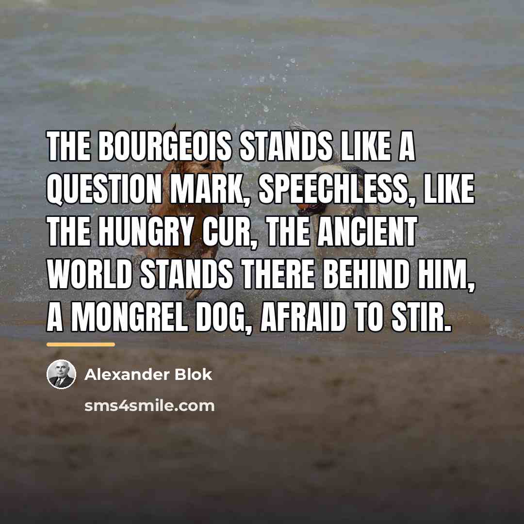 “The bourgeois stands like a question mark, Speechless, like the…” quote by Alexander Blok