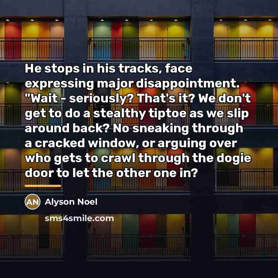 “He stops in his tracks, face expressing major disappointment. "Wait…” quote by Alyson Noel