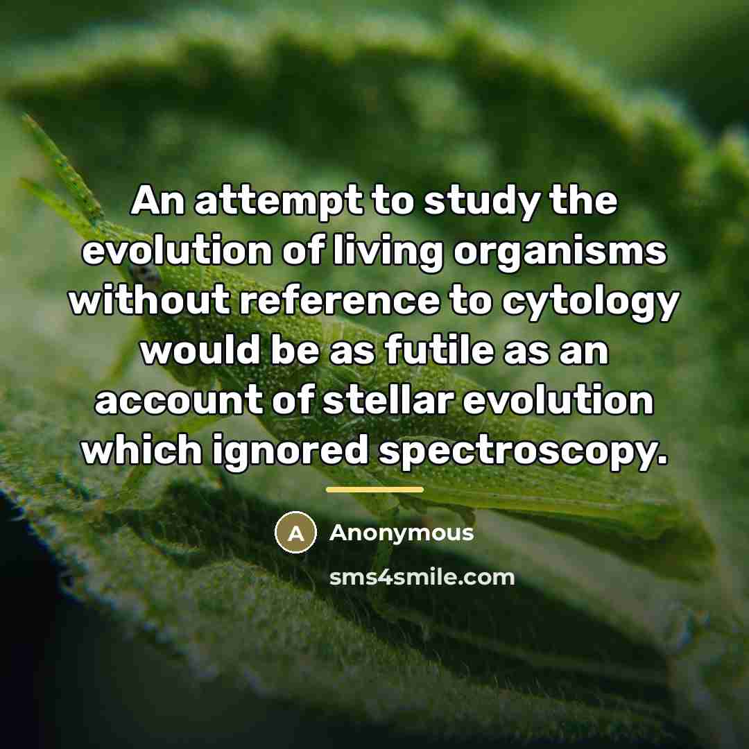 “An attempt to study the evolution of living organisms without…” quote by Anonymous