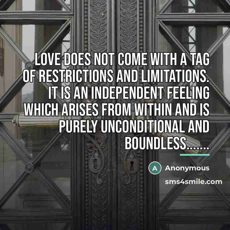 “Love does not come with a tag of restrictions and…” quote by Anonymous