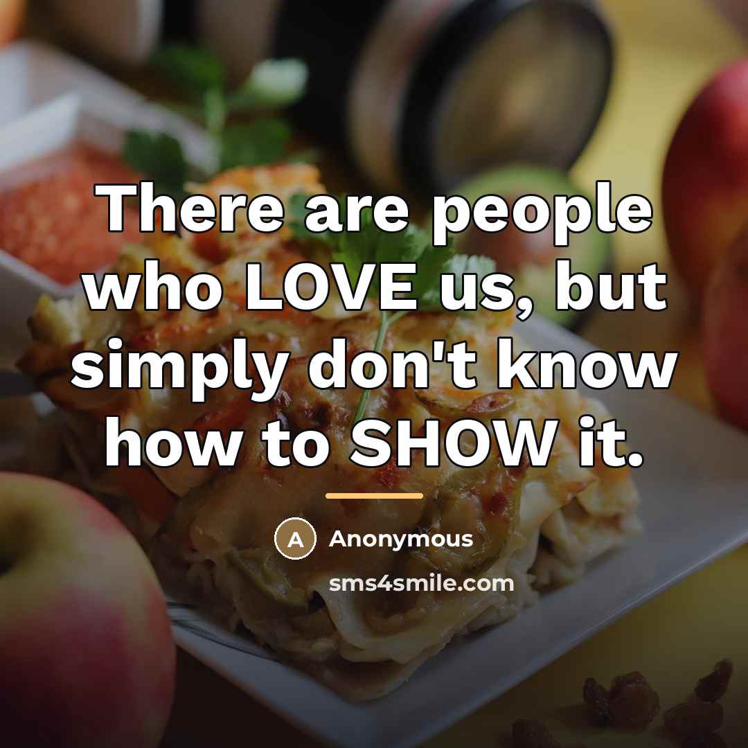 “There are people who LOVE us, but simply don't know…” quote by Anonymous
