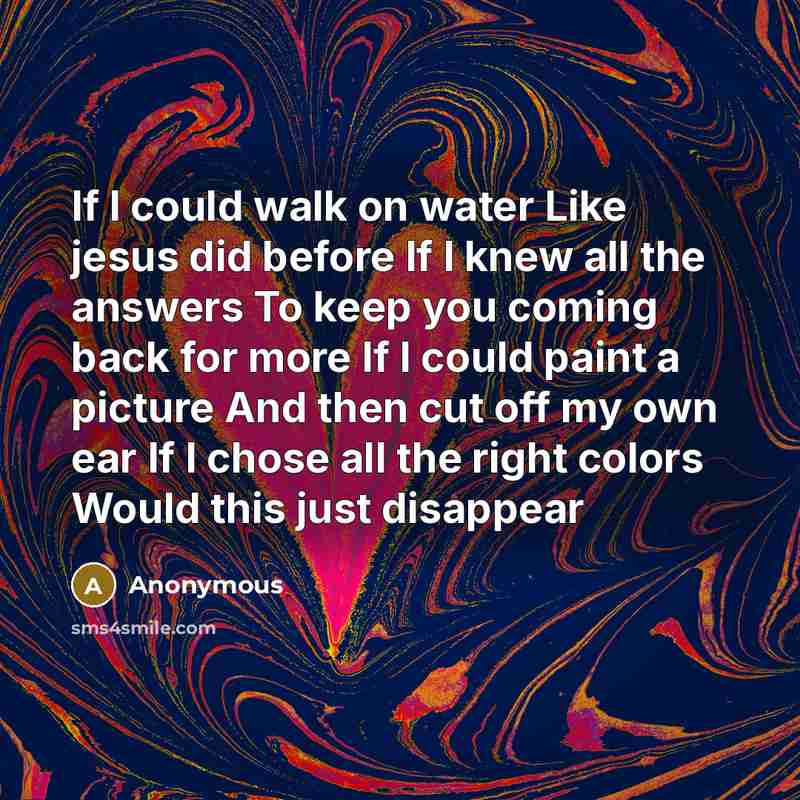 “If I could walk on water Like jesus did before…” quote by Anonymous