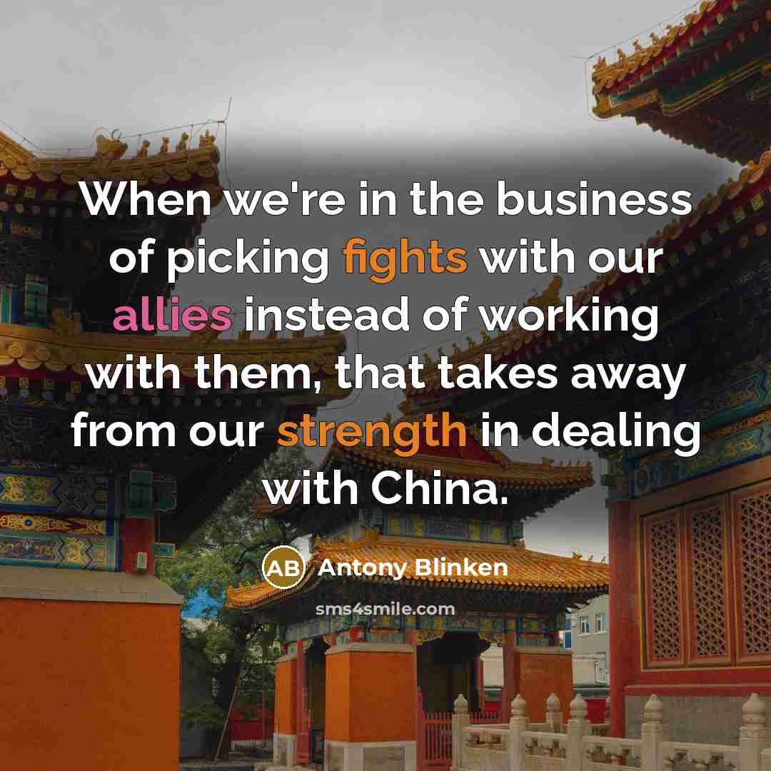 “When we're in the business of picking fights with our…” quote by Antony Blinken