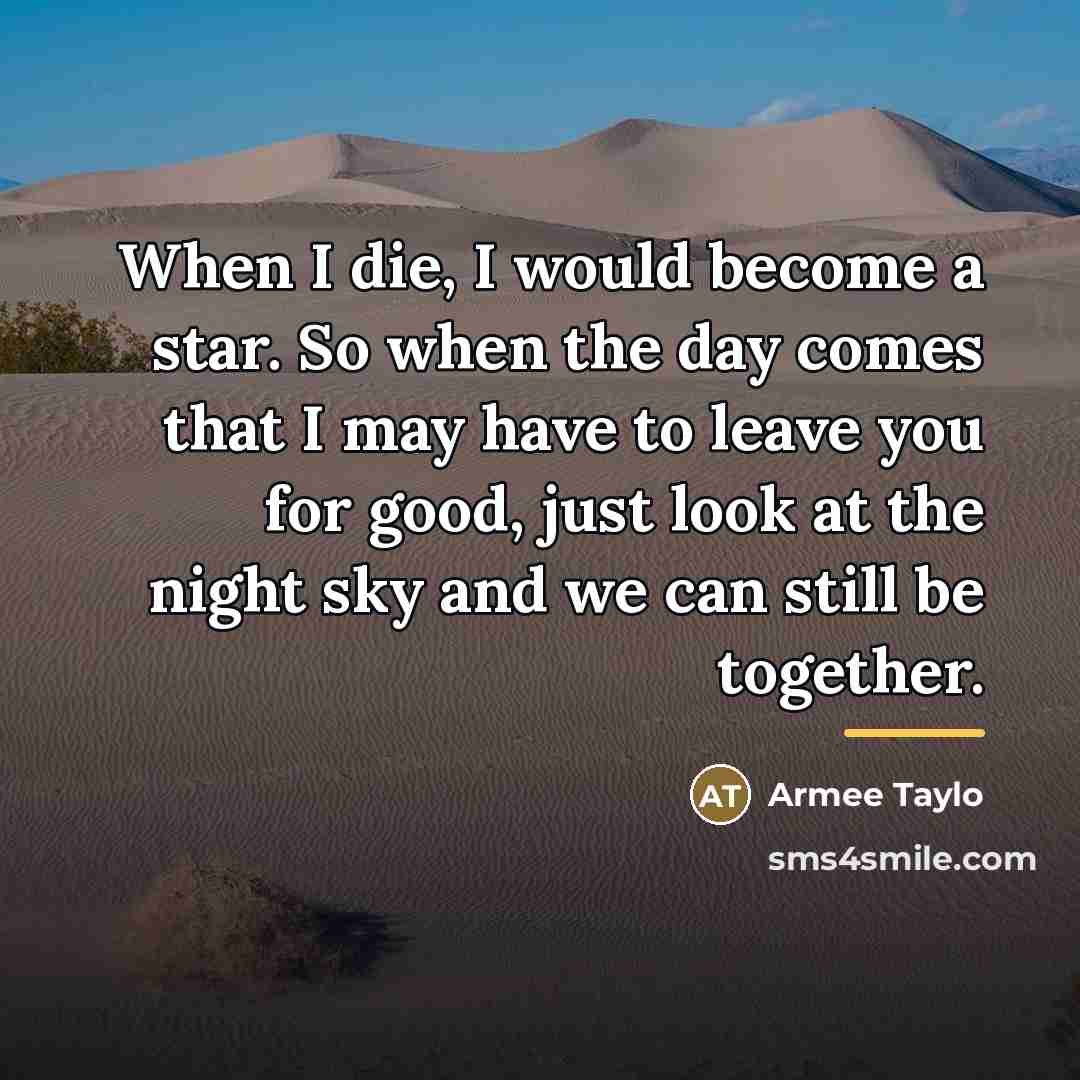 “When I die, I would become a star. So when…” quote by Armee Taylo