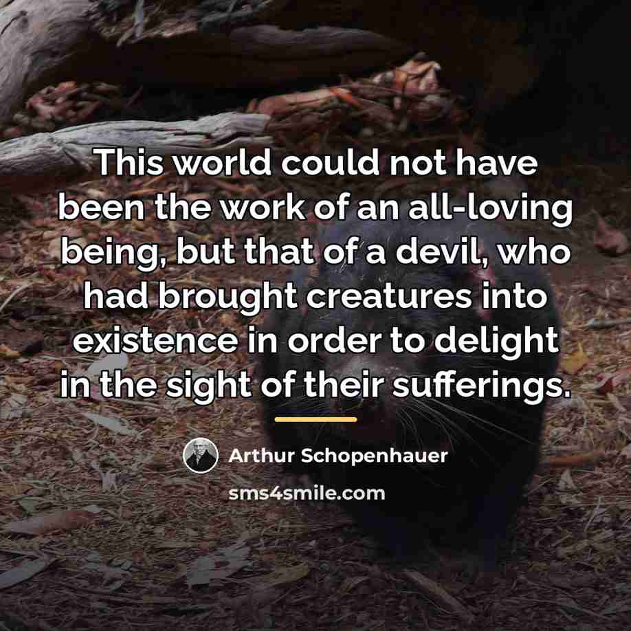 “This world could not have been the work of an…” quote by Arthur Schopenhauer