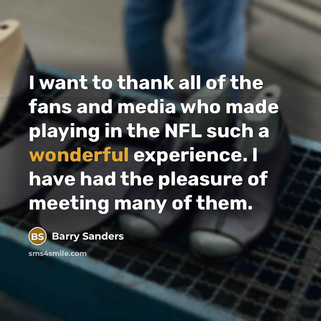 “I want to thank all of the fans and media…” quote by Barry Sanders