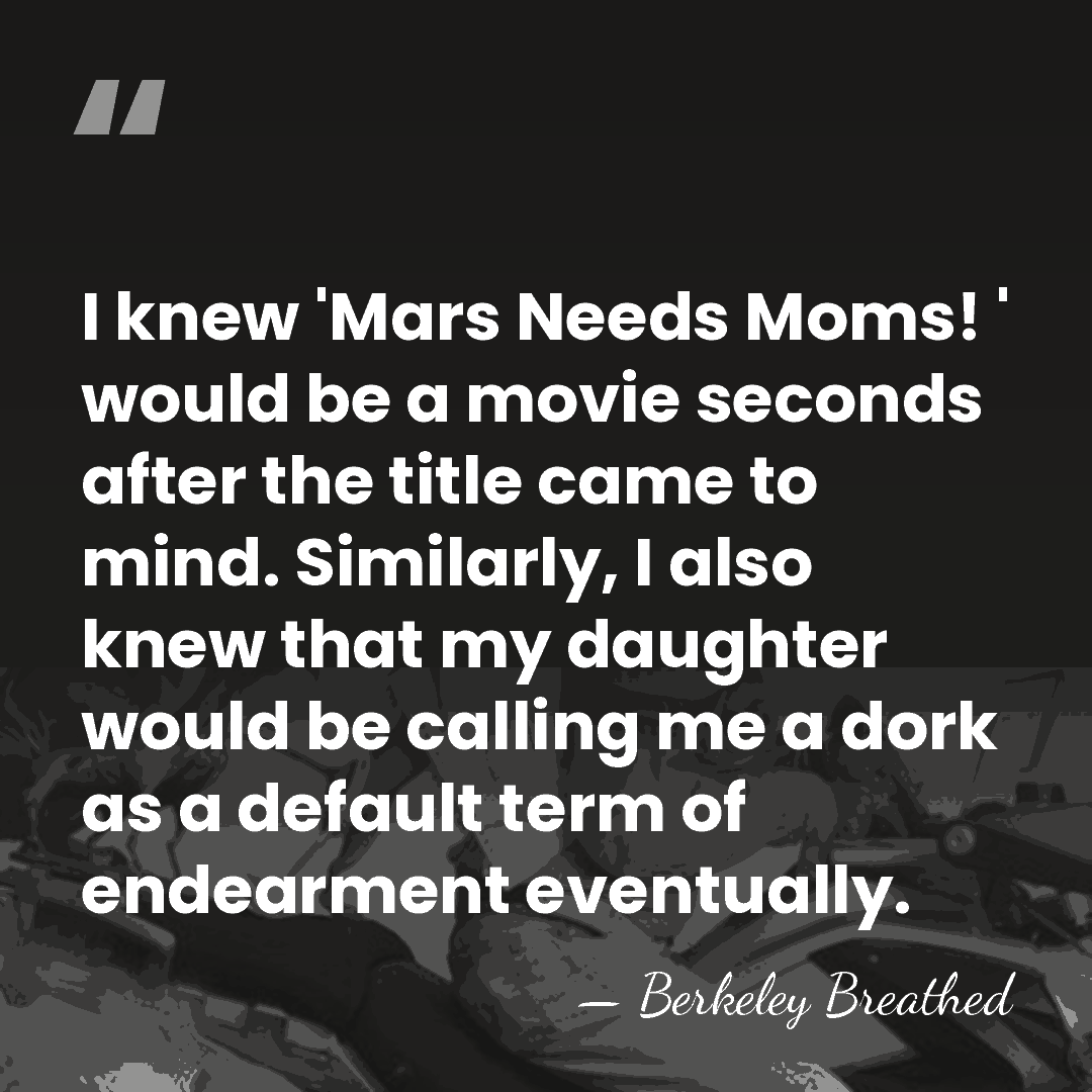 I knew 'Mars Needs Moms! ' would be a movie seconds after&hellip; - Berkeley Breathed