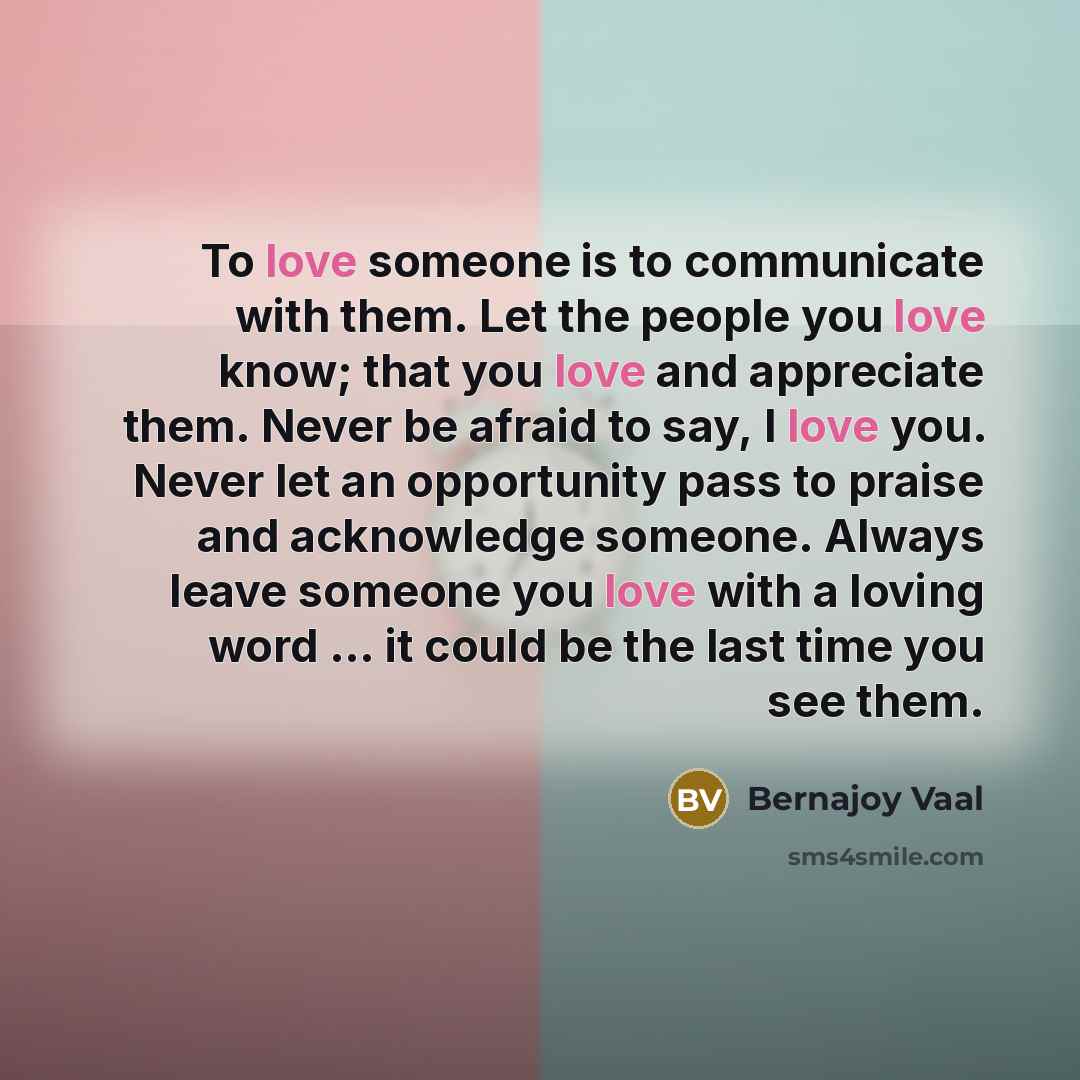 “To love someone is to communicate with them. Let the…” quote by Bernajoy Vaal