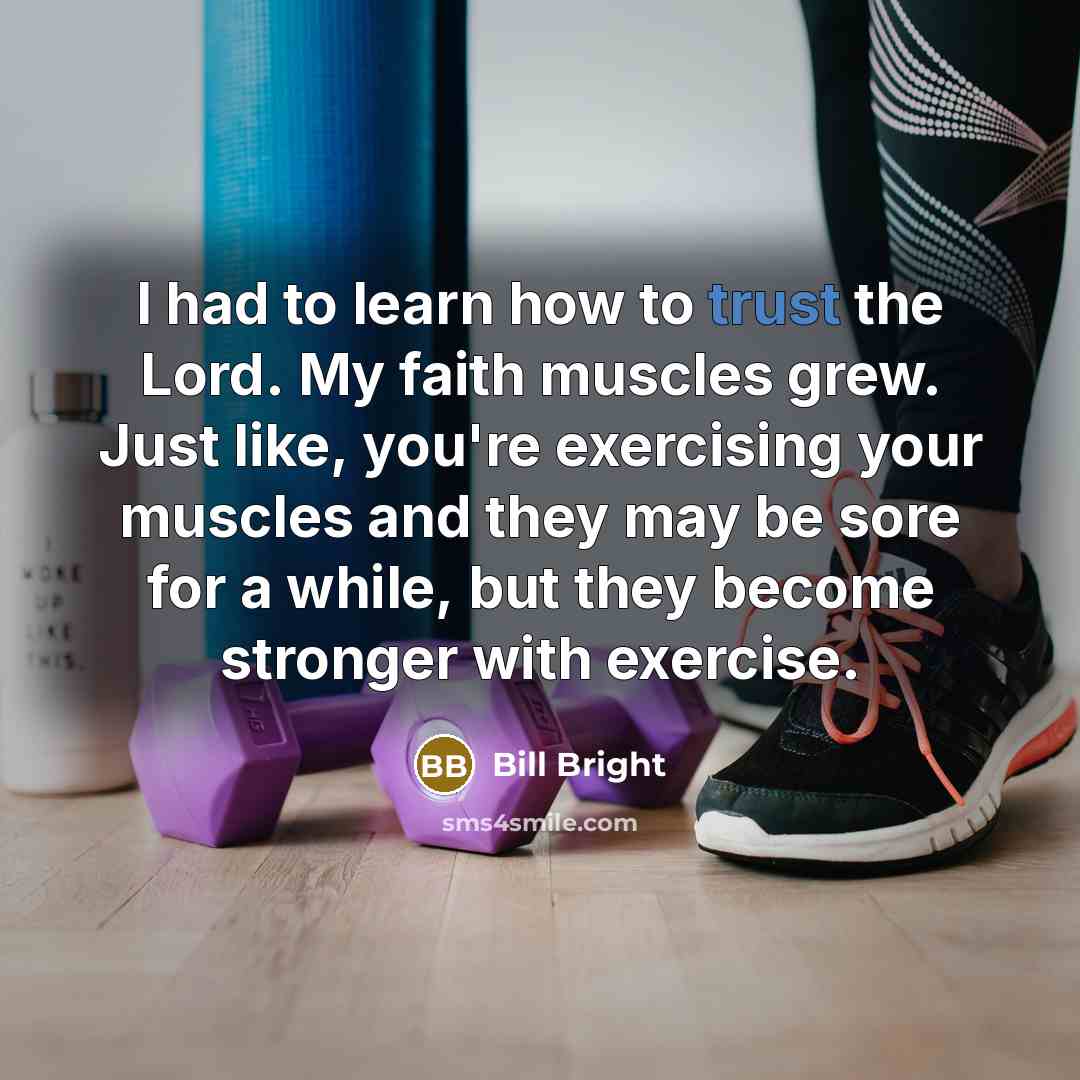 “I had to learn how to trust the Lord. My…” quote by Bill Bright