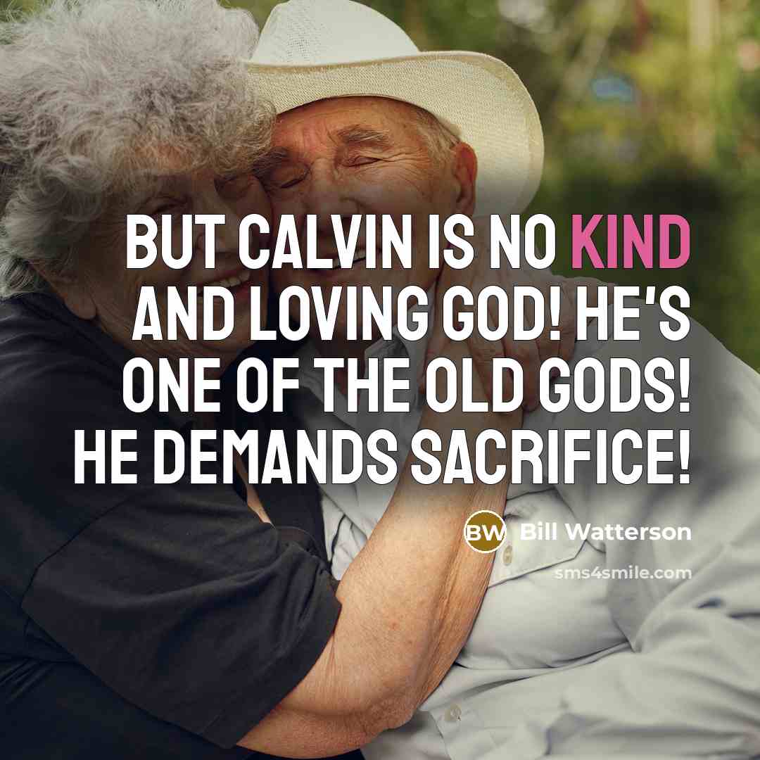 “But Calvin is no kind and loving god! He's one…” quote by Bill Watterson