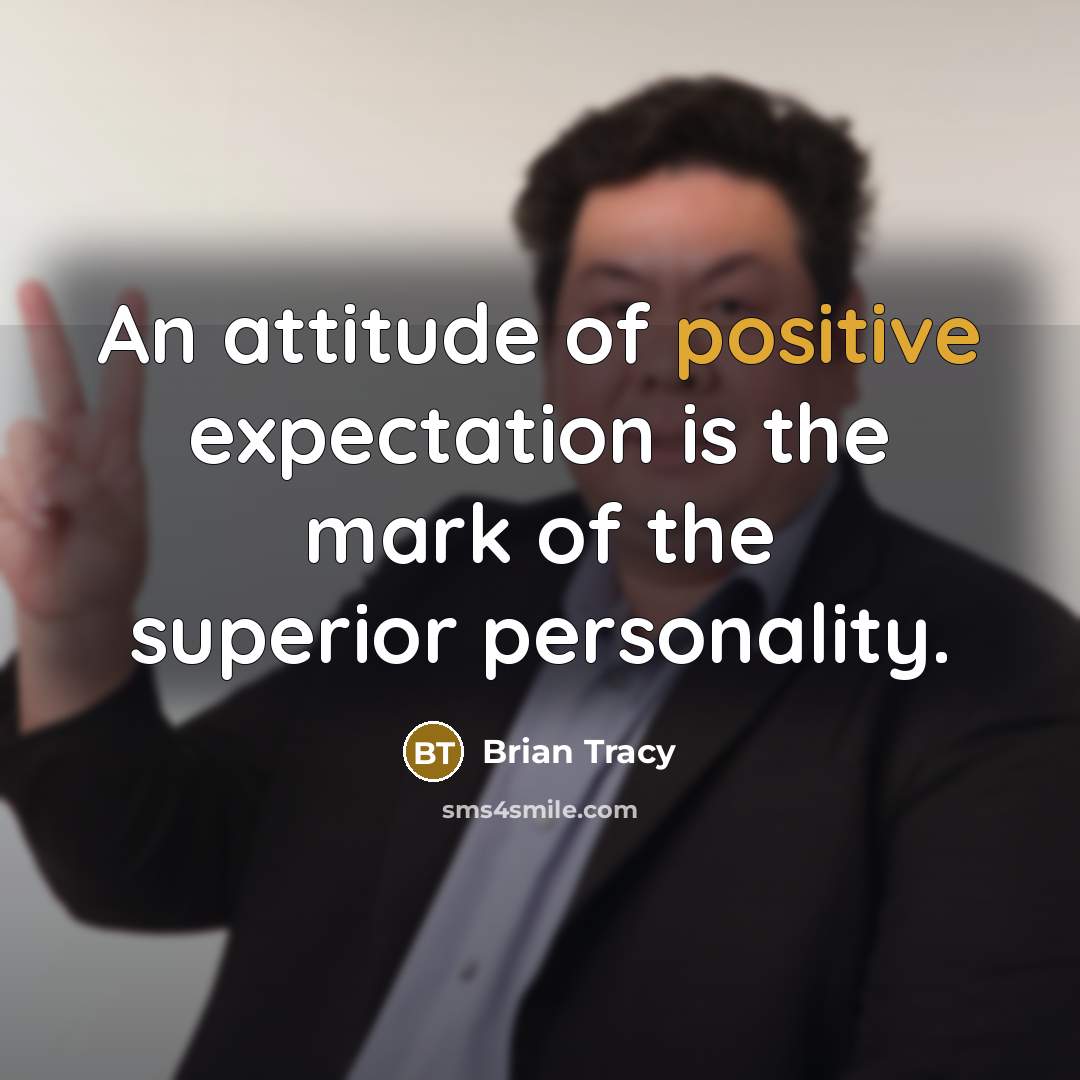“An attitude of positive expectation is the mark of the…” quote by Brian Tracy