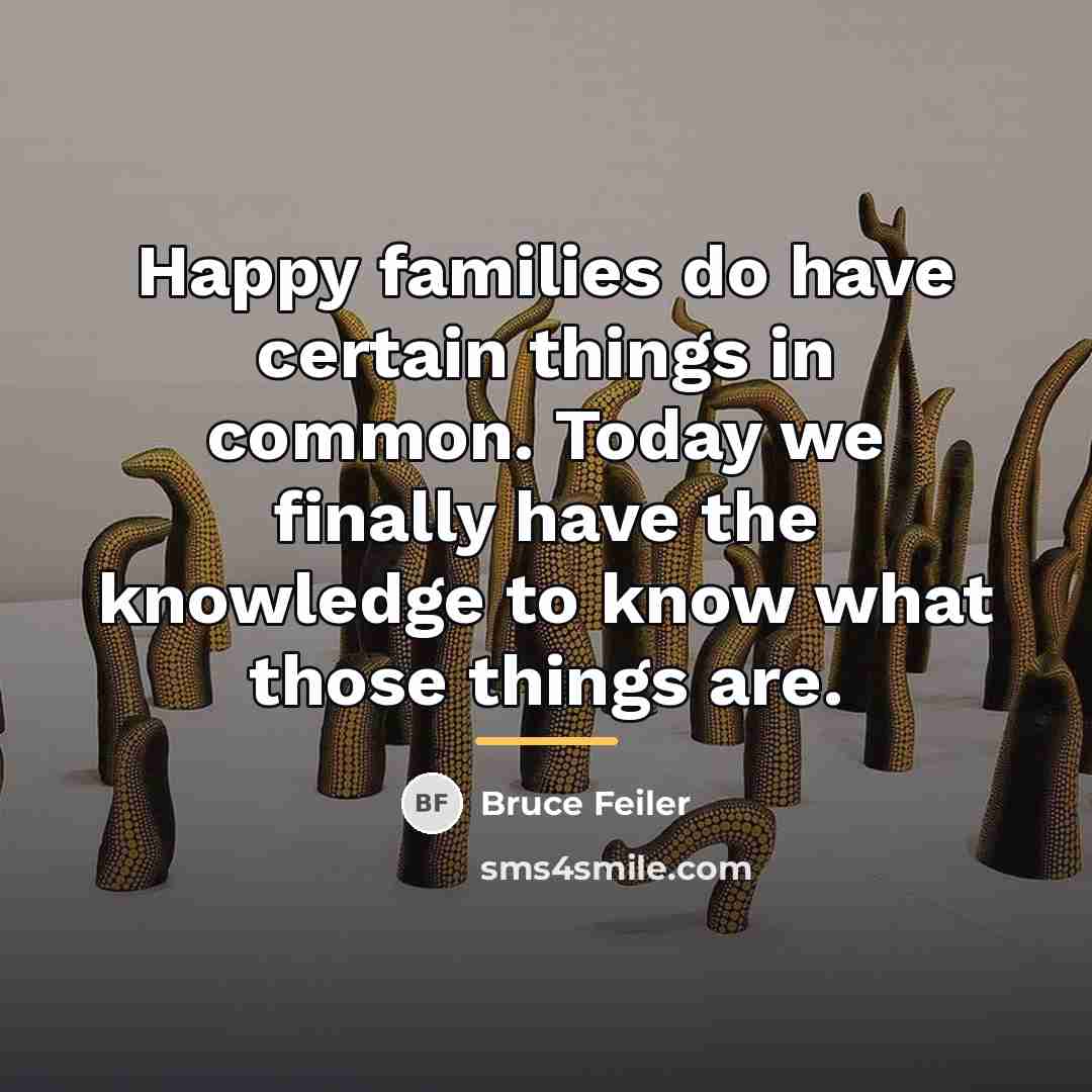 “Happy families do have certain things in common. Today we…” quote by Bruce Feiler