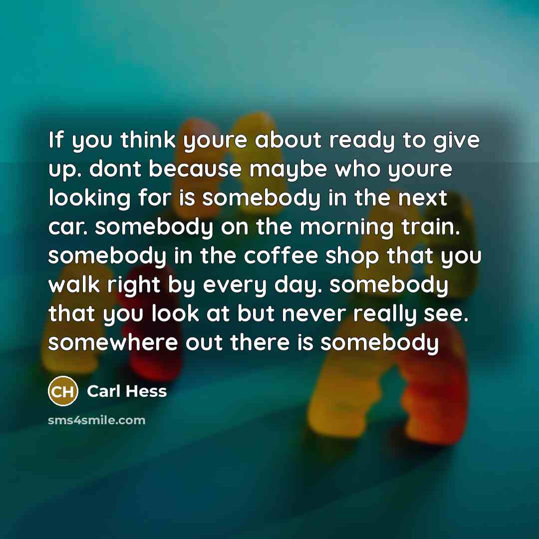 “If you think youre about ready to give up. dont…” quote by Carl Hess