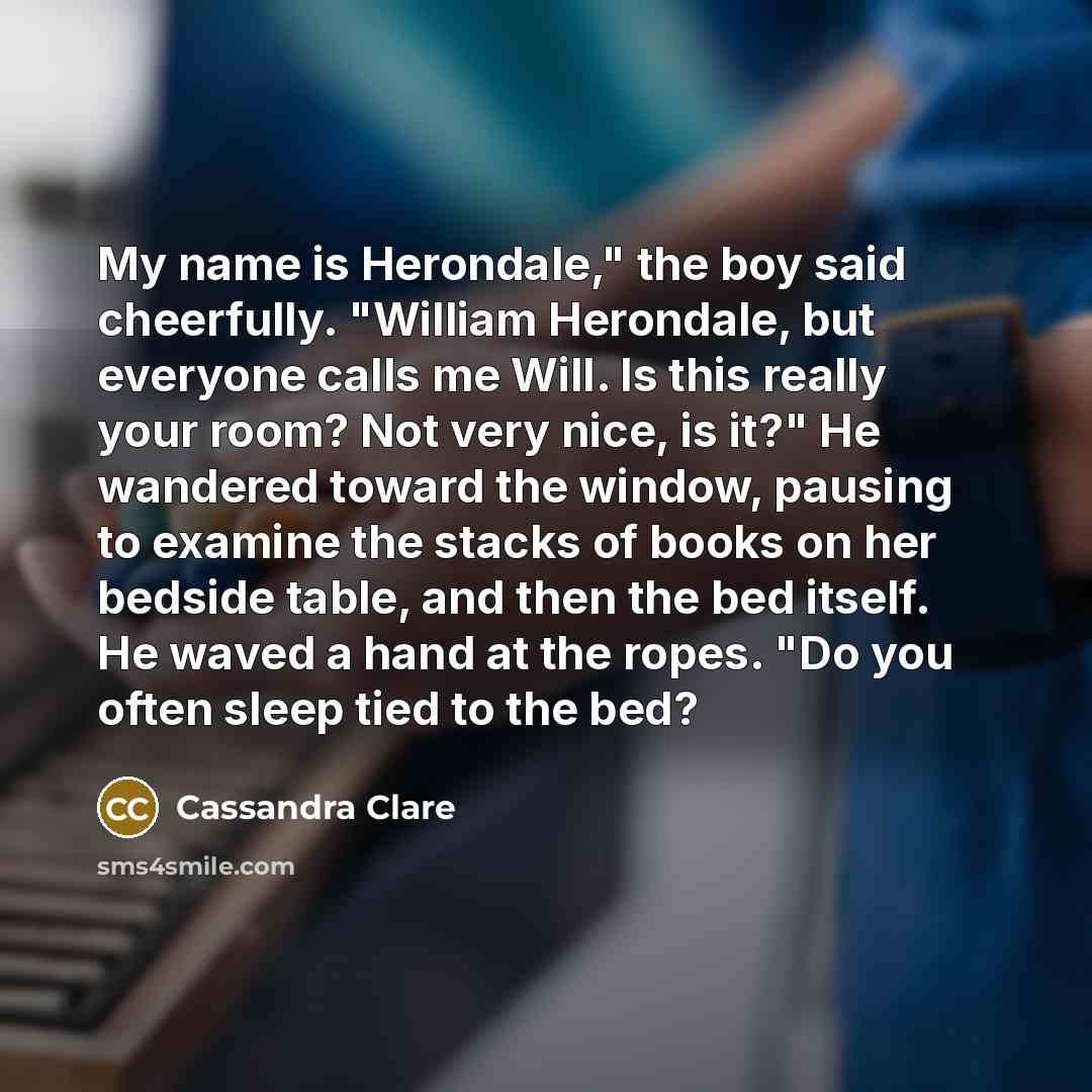 “My name is Herondale," the boy said cheerfully. "William Herondale,…” quote by Cassandra Clare