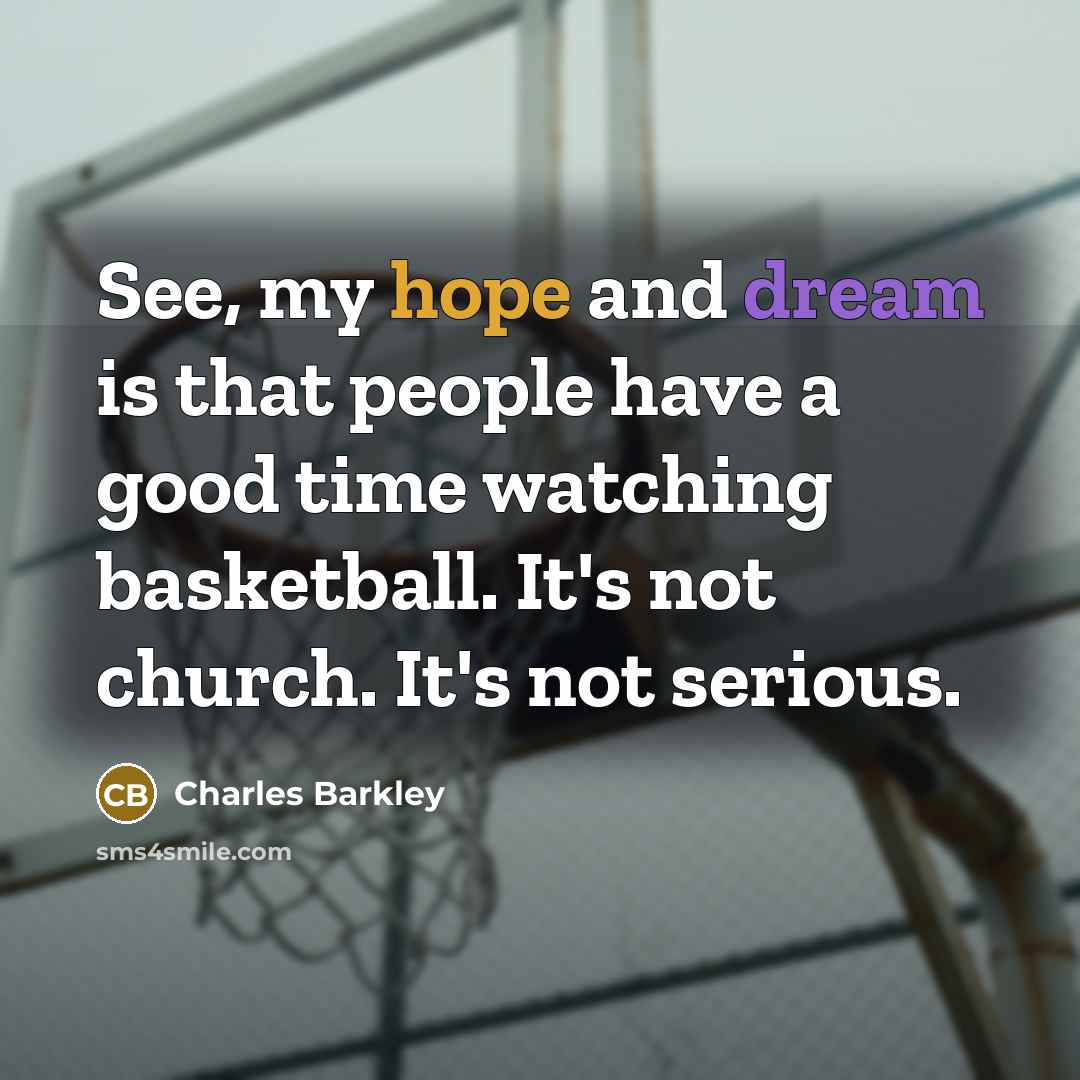 “See, my hope and dream is that people have a…” quote by Charles Barkley