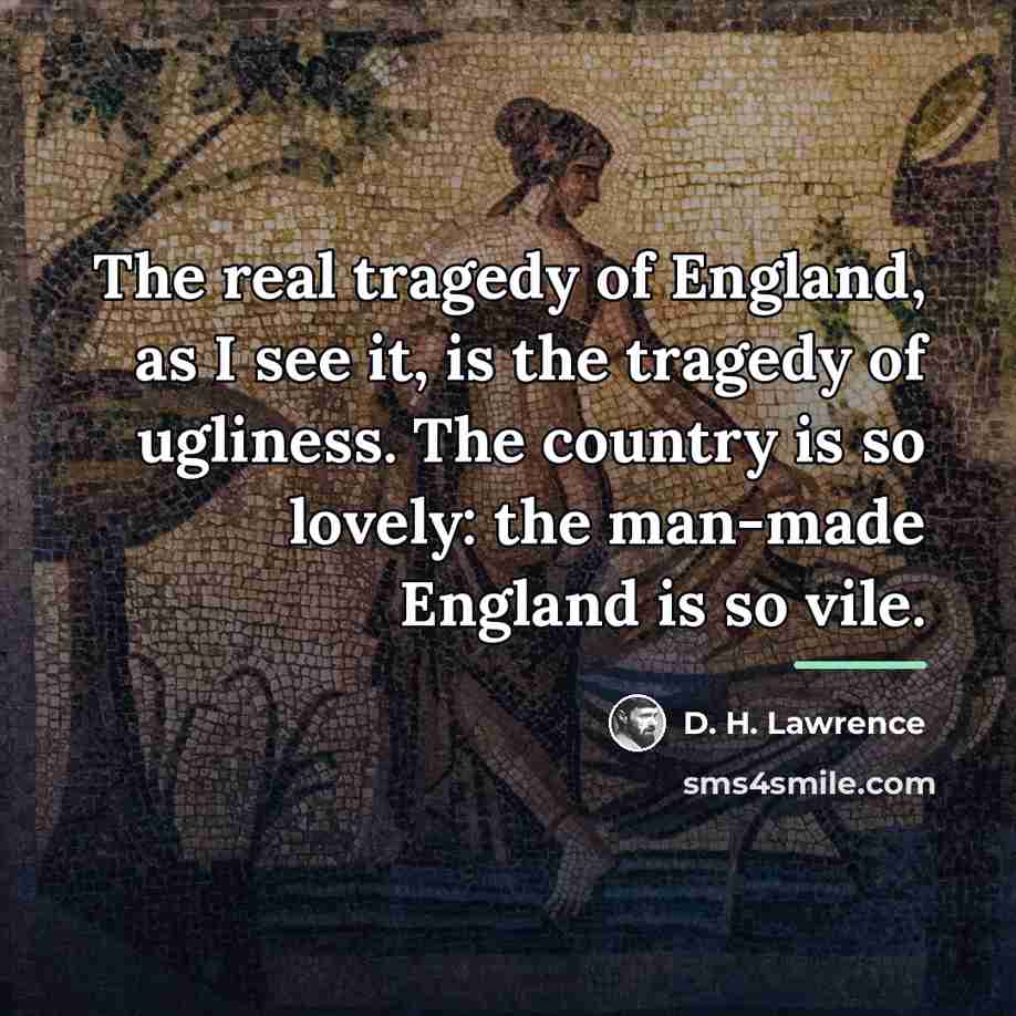 “The real tragedy of England, as I see it, is…” quote by D. H. Lawrence