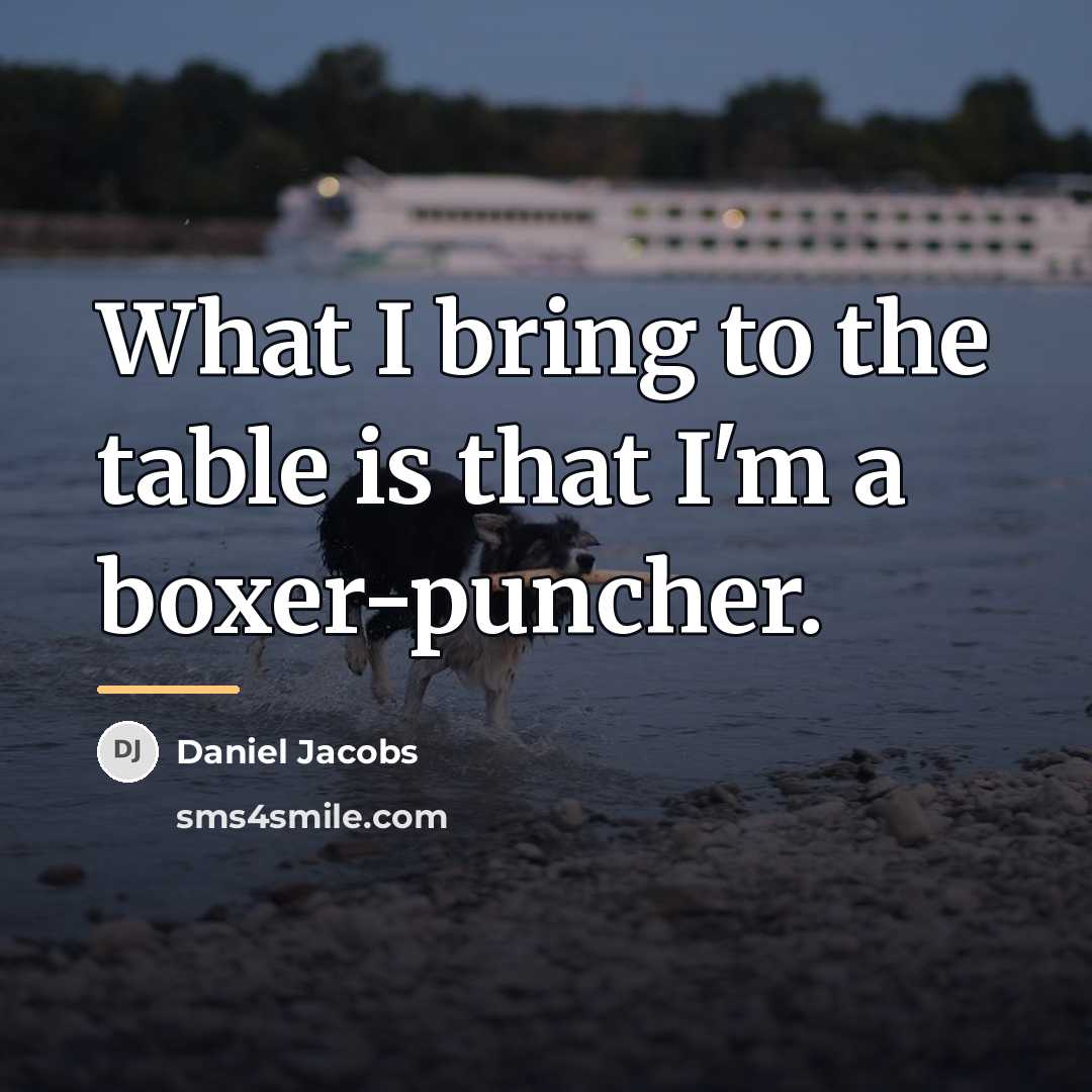 “What I bring to the table is that I'm a…” quote by Daniel Jacobs